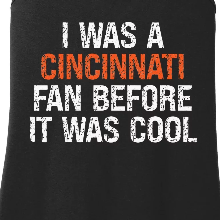 I Was A Cincinnati Fan Before It Was Cool Ladies Essential Tank