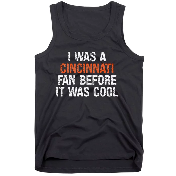 I Was A Cincinnati Fan Before It Was Cool Tank Top