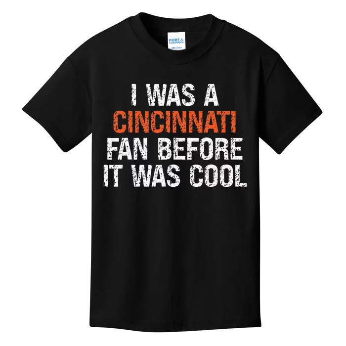 I Was A Cincinnati Fan Before It Was Cool Kids T-Shirt