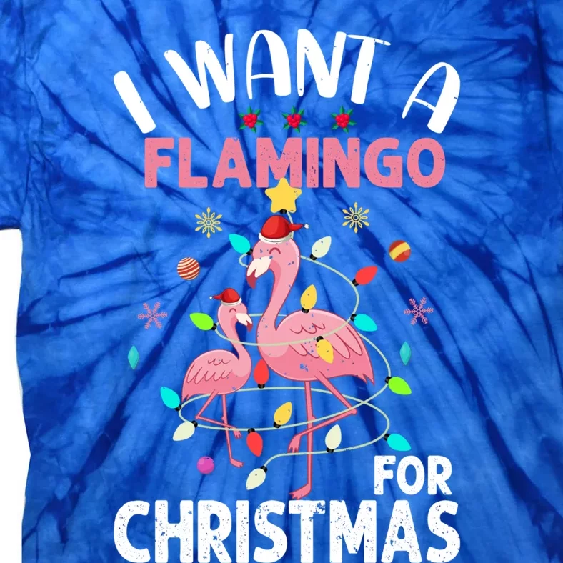 I Want A Flamingo For Christmas Gift Tie-Dye T-Shirt