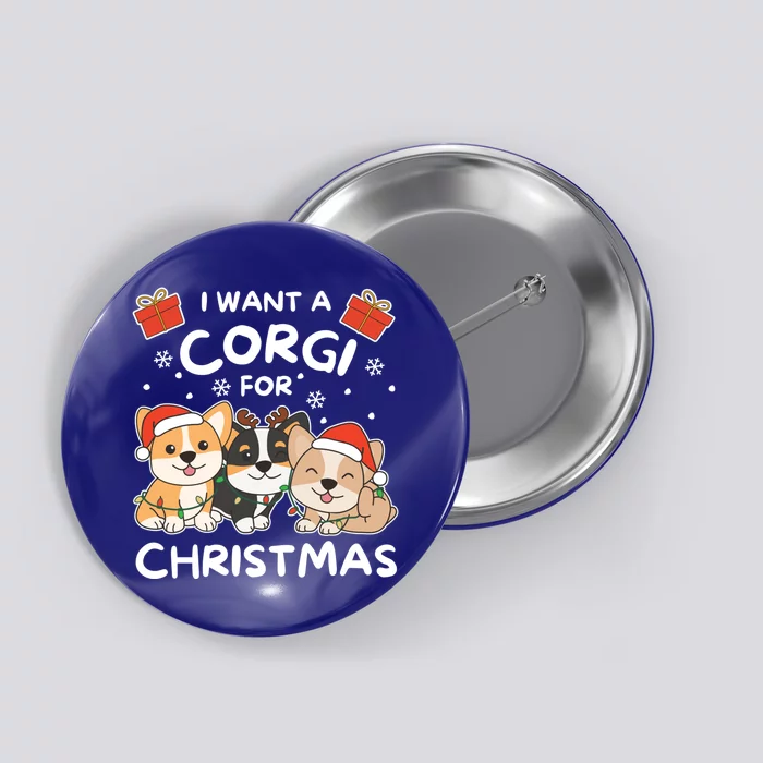 I Want A Corgi For Christmas Cute Dogs Gift Button