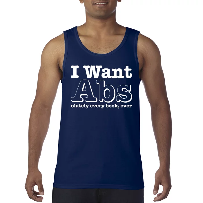 I Want Abs Olutely Every Books Ever Tank Top