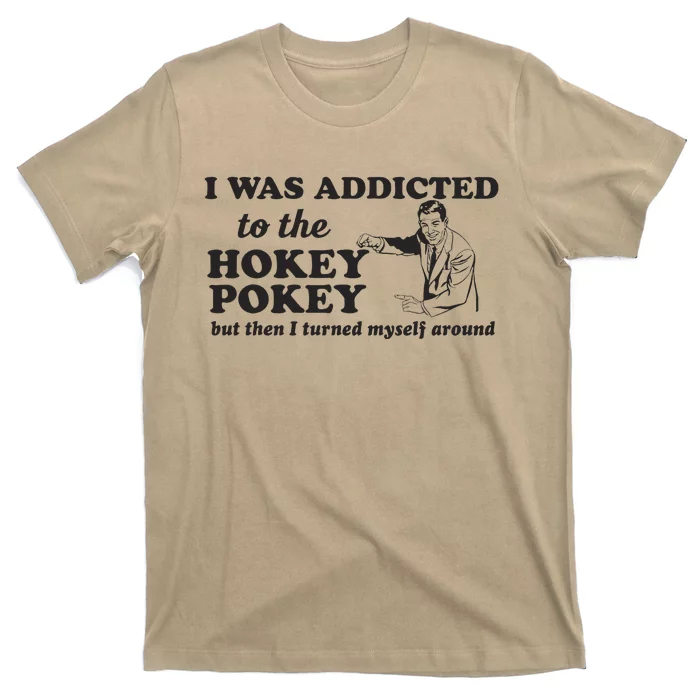 I Was Addicted To The Hokey Pokey Punny Dancing Dance Joke T-Shirt