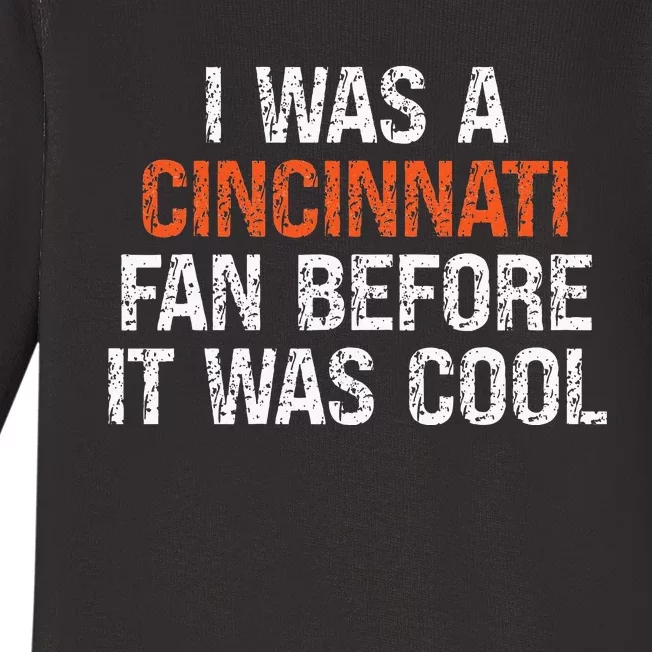 I Was a Cincinnati Fan Before It Was Cool Baby Long Sleeve Bodysuit