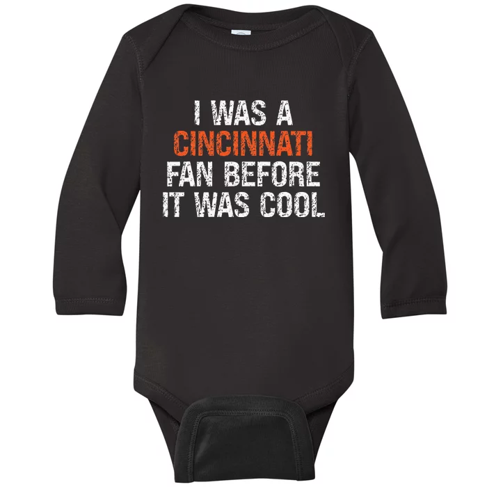 I Was a Cincinnati Fan Before It Was Cool Baby Long Sleeve Bodysuit