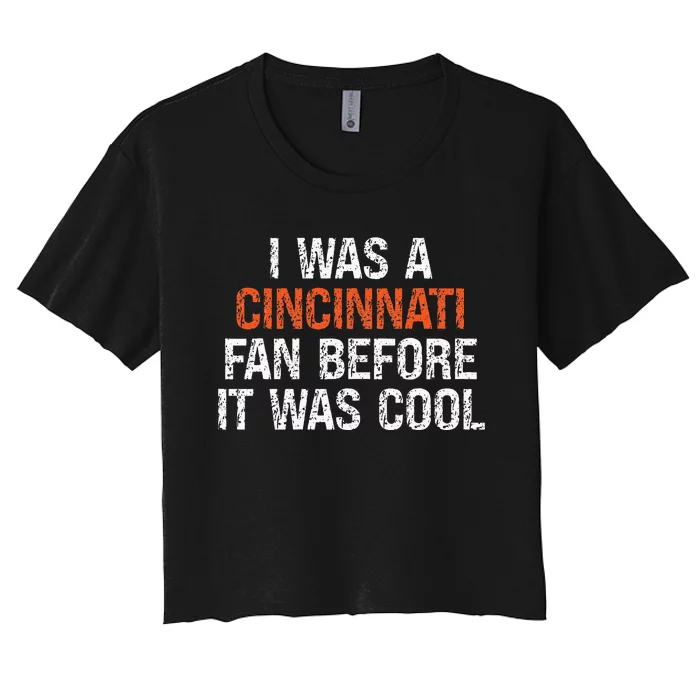 I Was a Cincinnati Fan Before It Was Cool Women's Crop Top Tee