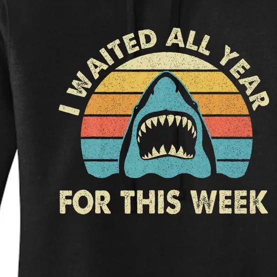 I Waited All Year For This Week Shark Lover Ocean Wildlife Women's Pullover Hoodie