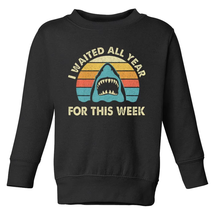 I Waited All Year For This Week Shark Lover Ocean Wildlife Toddler Sweatshirt