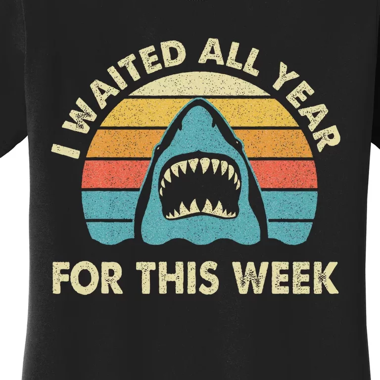 I Waited All Year For This Week Shark Lover Ocean Wildlife Women's T-Shirt