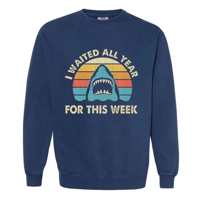 I Waited All Year For This Week Shark Lover Ocean Wildlife Garment-Dyed Sweatshirt