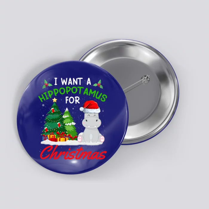 I Want A Hippopotamus For Christmas For Xmas Hippo Gift Button