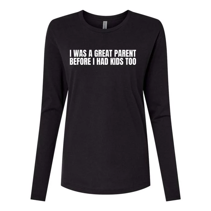 I Was A Great Parent Before I Had K.I.D.S Too Womens Cotton Relaxed Long Sleeve T-Shirt