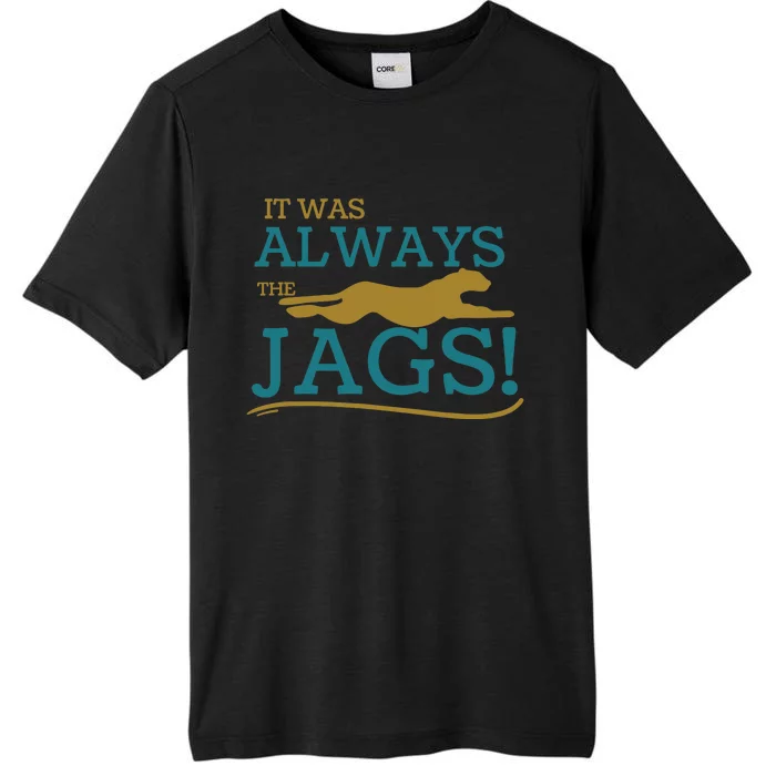 It Was Always The Jaguars Meme Design Quote Saying ChromaSoft Performance T-Shirt