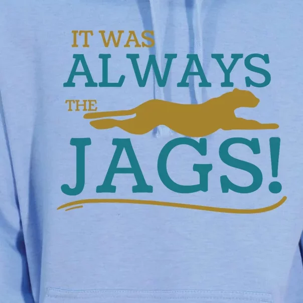 It Was Always The Jaguars Meme Design Quote Saying Unisex Surf Hoodie