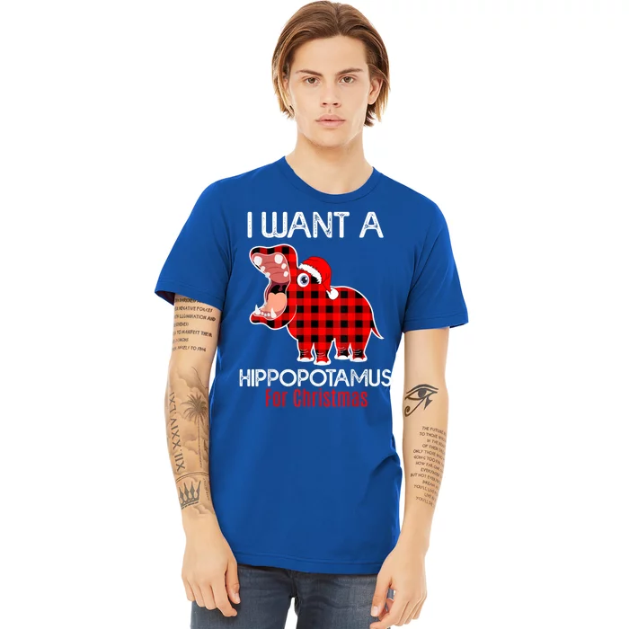 I Want A Hippopotamus For Christmas Plaid Hippo Pajamas Xmas Gift Premium T-Shirt