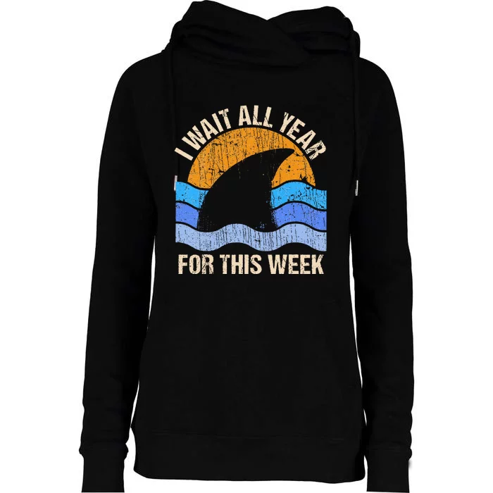 I Wait All Year For This Week Funny Shark Gift Womens Funnel Neck Pullover Hood