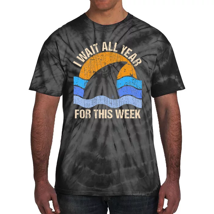 I Wait All Year For This Week Funny Shark Gift Tie-Dye T-Shirt