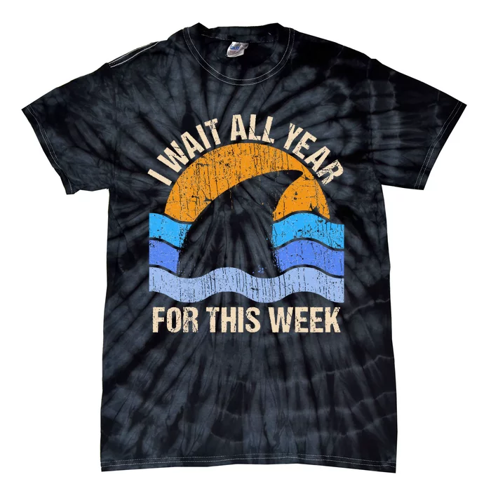 I Wait All Year For This Week Funny Shark Gift Tie-Dye T-Shirt