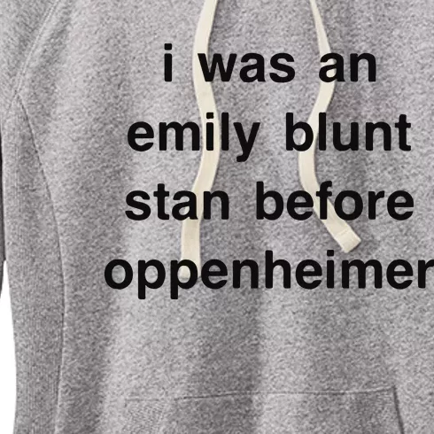 I Was An Emily Blunt Stan Before Oppenheimer Women's Fleece Hoodie