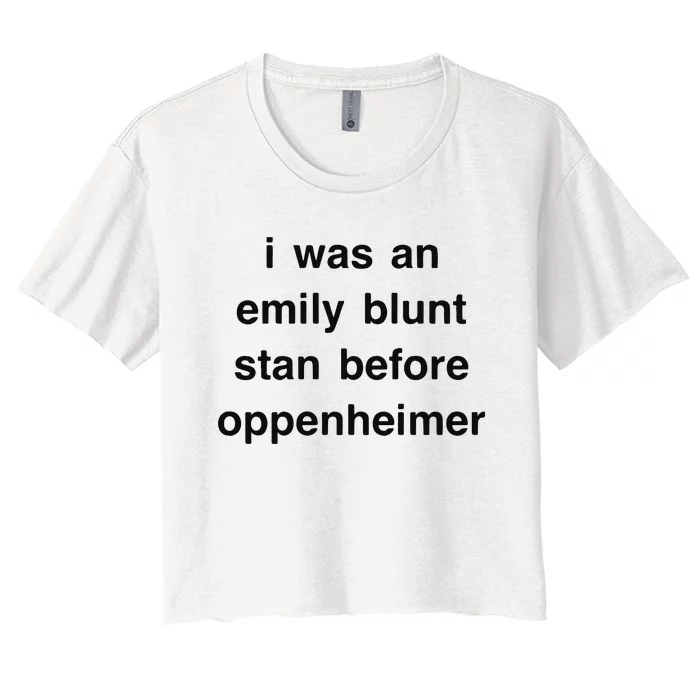 I Was An Emily Blunt Stan Before Oppenheimer Women's Crop Top Tee