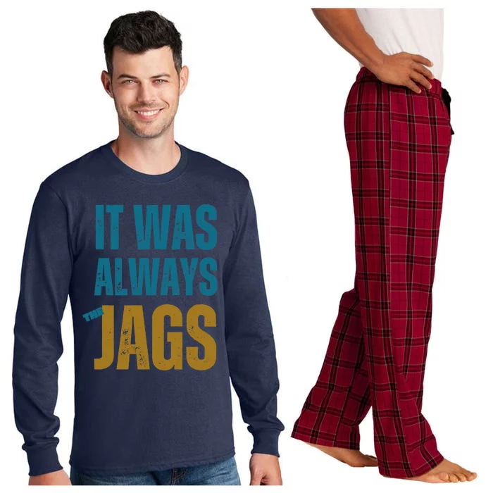 It Was Always The Jags Funny Saying Long Sleeve Pajama Set