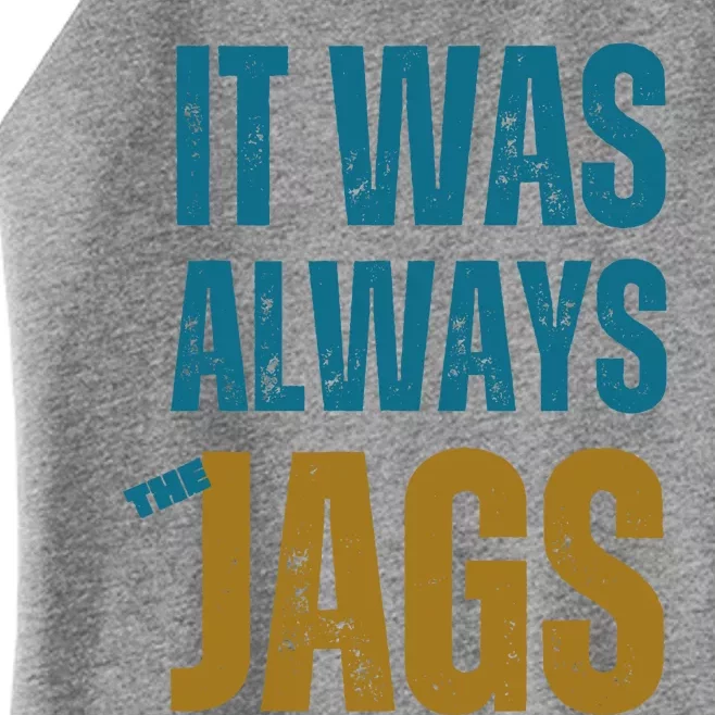 It Was Always The Jags Funny Saying Women’s Perfect Tri Rocker Tank