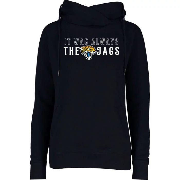 It Was Always The Jags Jacksonville Football Womens Funnel Neck Pullover Hood