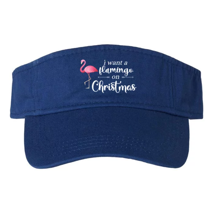 I Want A Flamingo On Christmas Xmas Holiday Funny Meaningful Gift Valucap Bio-Washed Visor