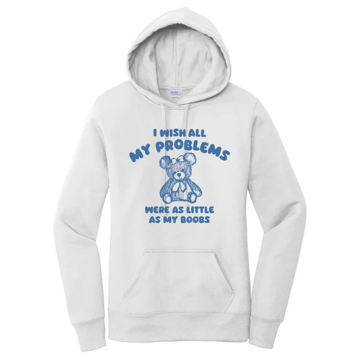 I Wish All My Problems Were As Little As My Boobs Women's Pullover Hoodie