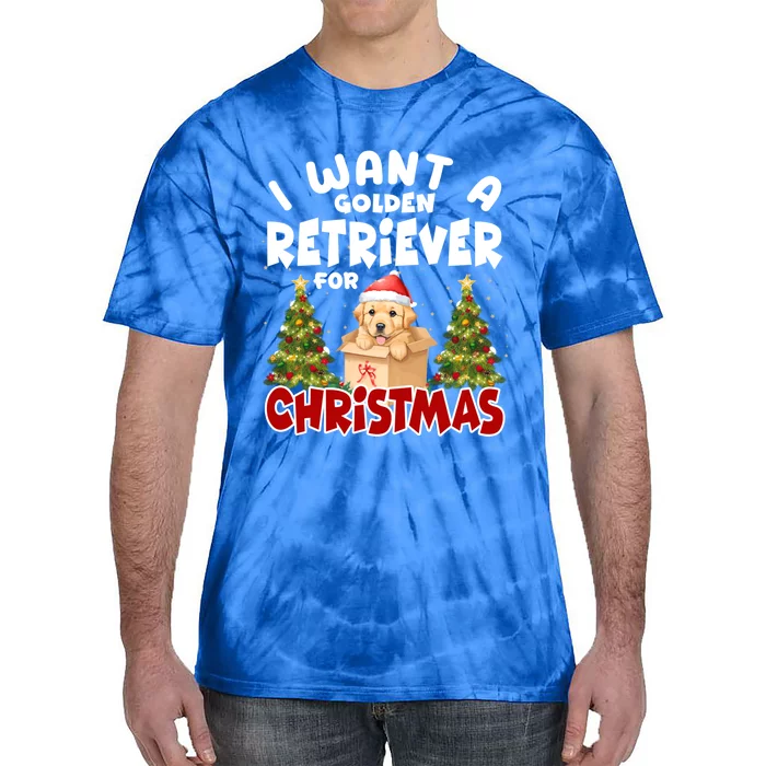 I Want A Golden Retriever For Christmas Funny Dog Mom Puppy Gift Tie-Dye T-Shirt