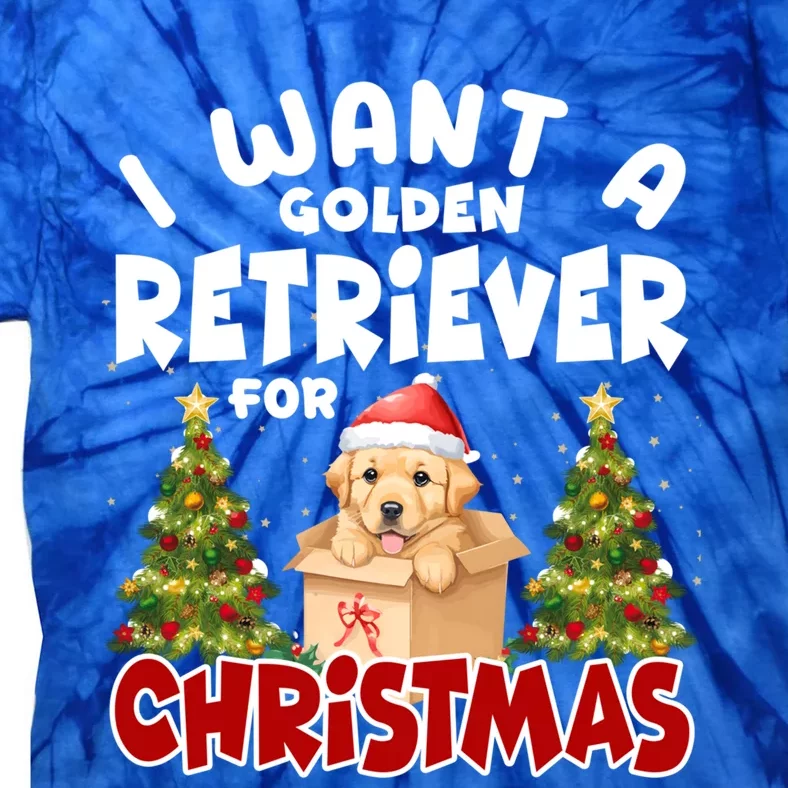 I Want A Golden Retriever For Christmas Funny Dog Mom Puppy Gift Tie-Dye T-Shirt