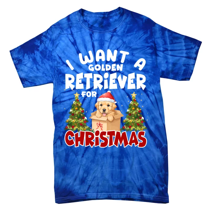 I Want A Golden Retriever For Christmas Funny Dog Mom Puppy Gift Tie-Dye T-Shirt