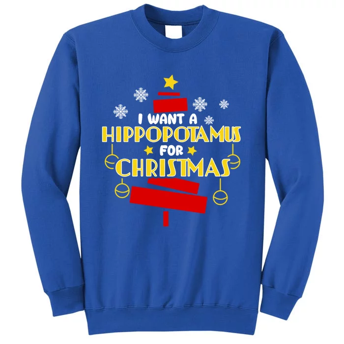 I Want A Hippopotamus For Christmas Xmas Hippo Gift Tall Sweatshirt