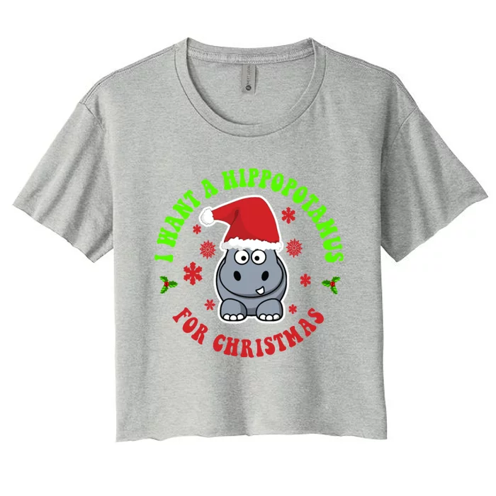 I Want A Hippopotamus For Christmas Meaningful Gift Xmas Hippo Gift Women's Crop Top Tee