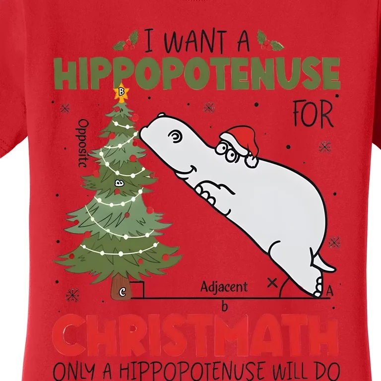 I Want A Hippopotenuse For Christmath Only A Hippopotenuse Will Do Women's T-Shirt