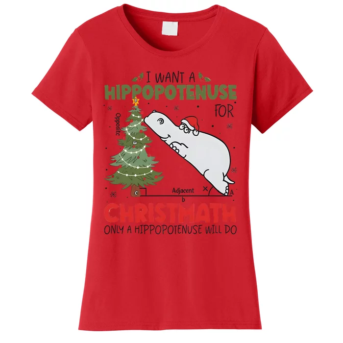 I Want A Hippopotenuse For Christmath Only A Hippopotenuse Will Do Women's T-Shirt