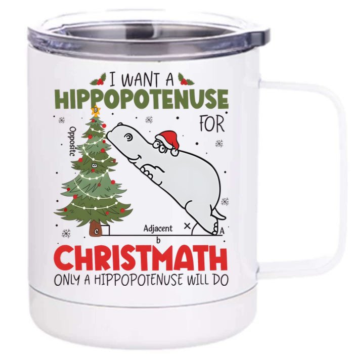 I Want A Hippopotenuse For Christmath Only A Hippopotenuse Will Do Front & Back 12oz Stainless Steel Tumbler Cup