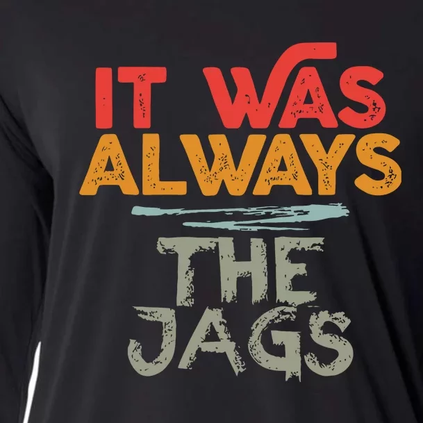 It Was Always The Jags Football Cooling Performance Long Sleeve Crew