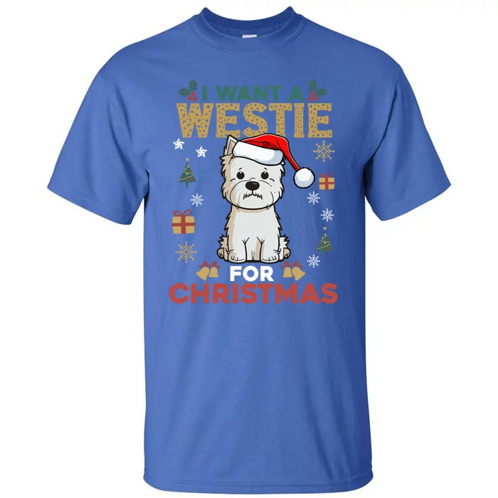 I Want A Westie For Christmas Cute Dog Lover Family Pajama Cute Gift Tall T-Shirt