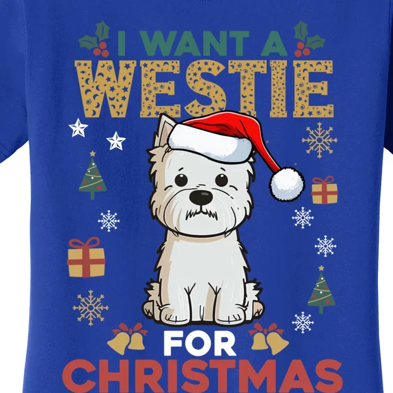 I Want A Westie For Christmas Cute Dog Lover Family Pajama Cute Gift Women's T-Shirt