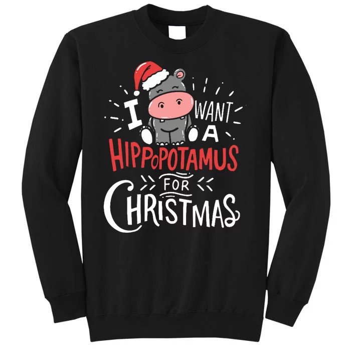 I Want A Hippopotamus For Christmas Funny Cute Tall Sweatshirt