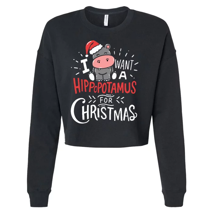 I Want A Hippopotamus For Christmas Funny Cute Cropped Pullover Crew