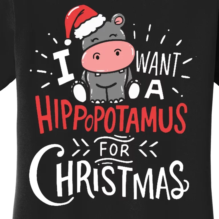 I Want A Hippopotamus For Christmas Funny Cute Women's T-Shirt