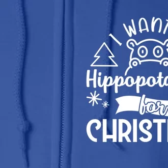 I Want A Hippopotamus For Christmas Xmas Hippo Gift Full Zip Hoodie