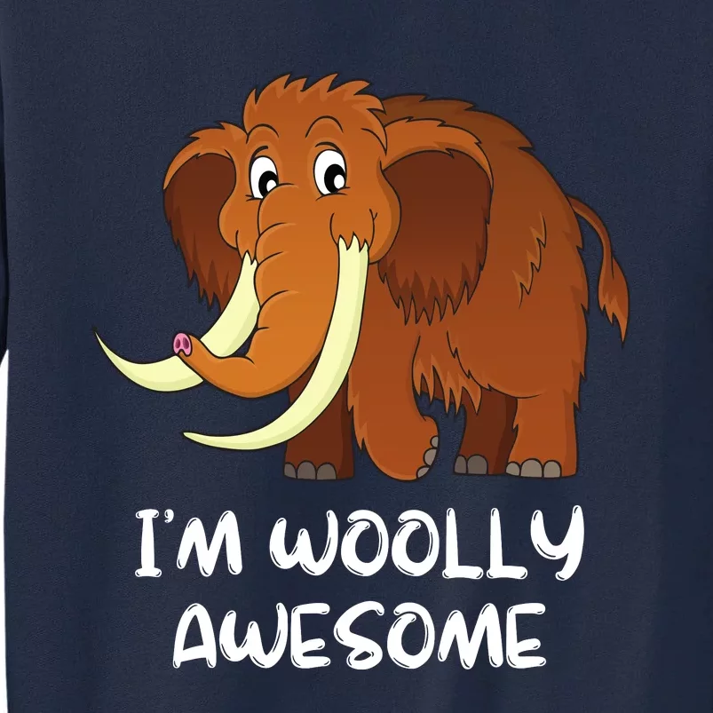 I'm Woolly Awesome Cute Woolly Mammoth Tall Sweatshirt