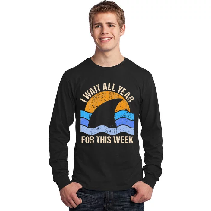 I Wait All Year For This Week Funny Shark Gift Tall Long Sleeve T-Shirt