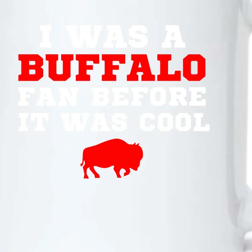 I Was A Buffalo Bills Fan Before It Was Cool Black Color Changing Mug