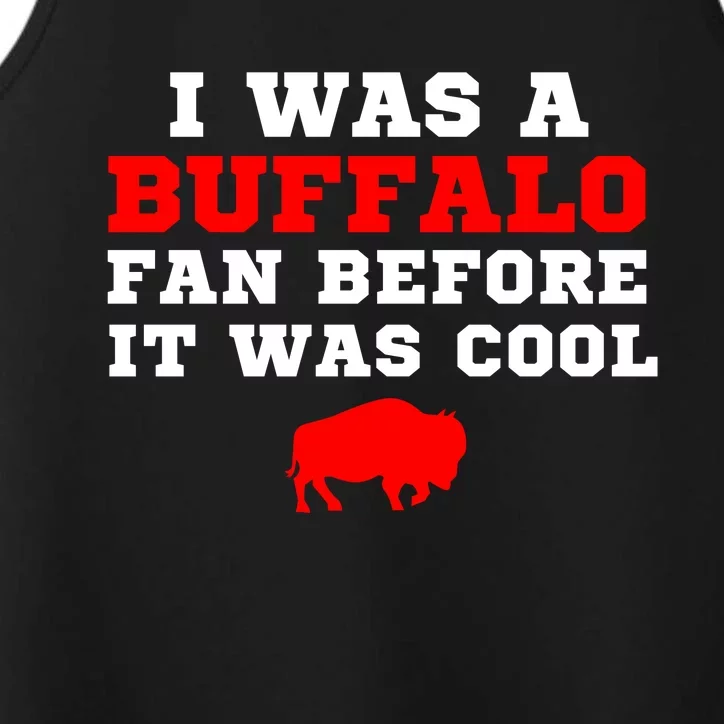 I Was A Buffalo Bills Fan Before It Was Cool Performance Tank