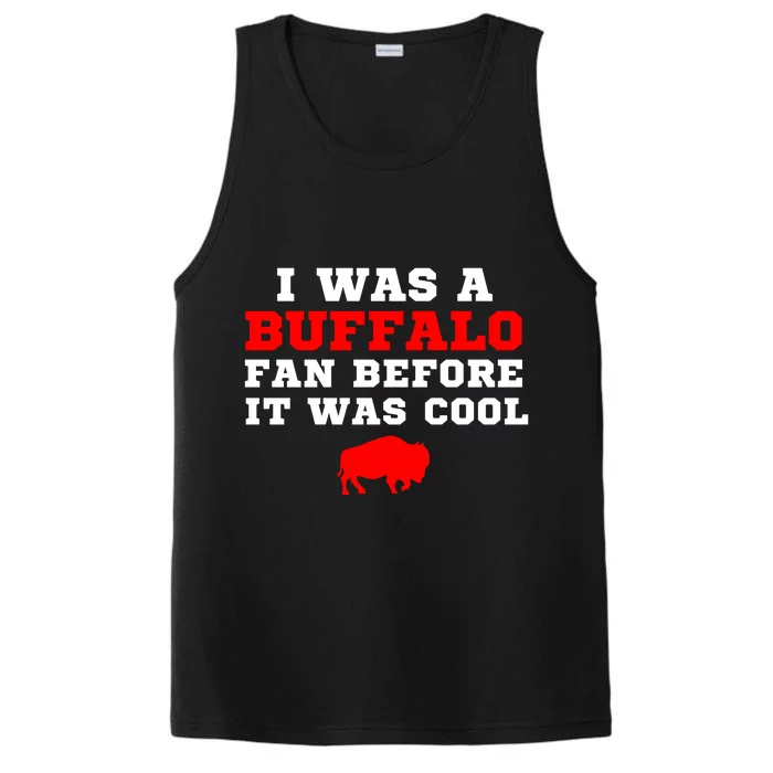 I Was A Buffalo Bills Fan Before It Was Cool Performance Tank