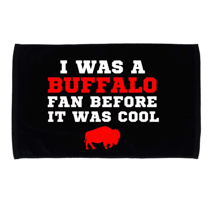 I Was A Buffalo Bills Fan Before It Was Cool Microfiber Hand Towel